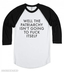 the-patriarchy-isn-t-going-to-fuck-itself.american-apparel-unisex-baseball-tee.white-black.w460h520b3t1
