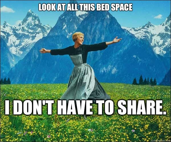 you have a lot of bed space when you're single