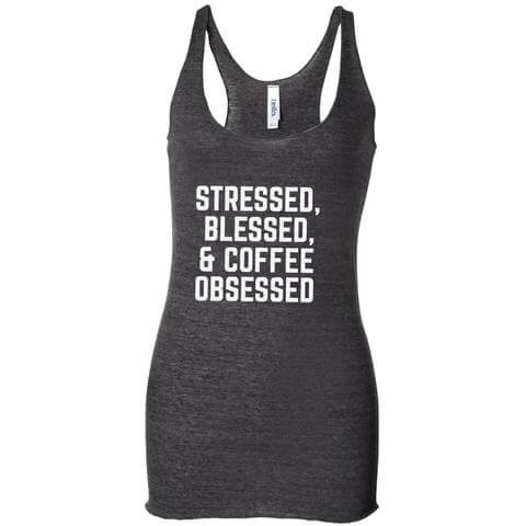 stressed blessed coffee obsessed tank top 