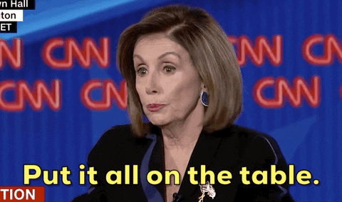 Speaker of the House Nancy Pelosi tells CNN, "put it all on the table"