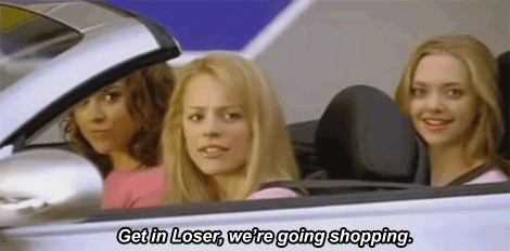 regina George get in loser we're going shopping