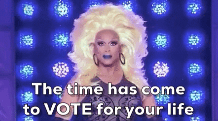 rupaul saying the time has come to vote for your lives