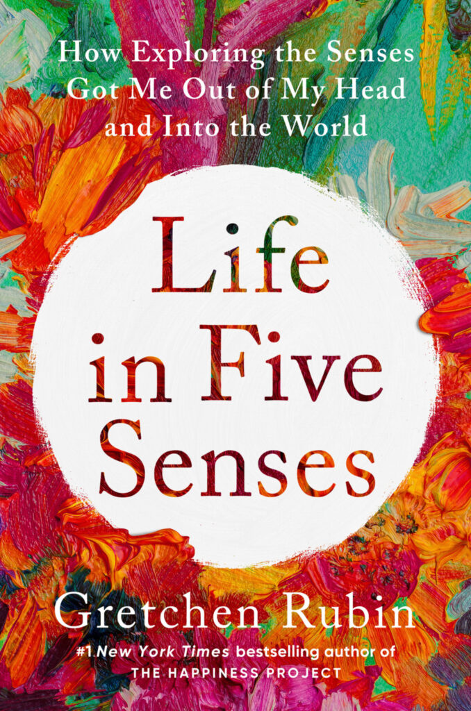 Life in Five Senses by Gretchen Rubin cover.